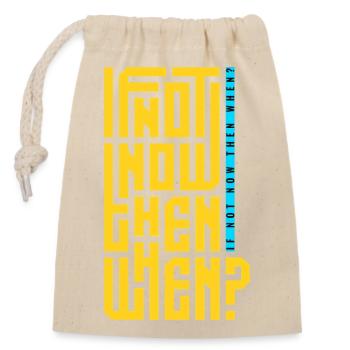 If Not Now Then When? - Closable cotton gift bag (14x20cm) - nature - Front