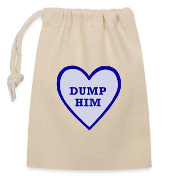 Dump him! - Closable cotton gift bag (14x20cm) - nature - Front