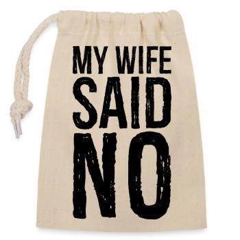 Ma femme a dit non - Sac cadeau en coton avec cordon (14 x 20 cm) - nature - Devant