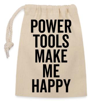 Power Tools Make Me Happy - Closable cotton gift bag (14x20cm) - nature - Front