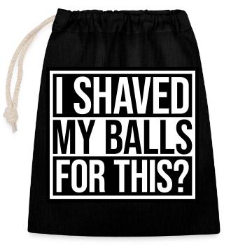 I shaved my balls - Closable cotton gift bag (25x30cm) - black - Front