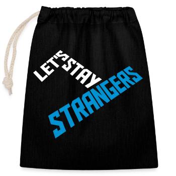 lets stay strangers Zitat - Verschließbarer Geschenkbeutel aus Baumwolle (25x30cm) - Schwarz - Vorne