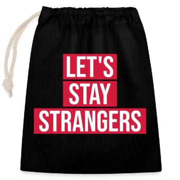 lets stay strangers Zitat - Verschließbarer Geschenkbeutel aus Baumwolle (25x30cm) - Schwarz - Vorne