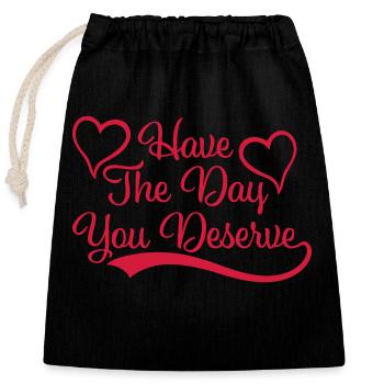 the day you deserve - Verschließbarer Geschenkbeutel aus Baumwolle (25x30cm) - Schwarz - Vorne