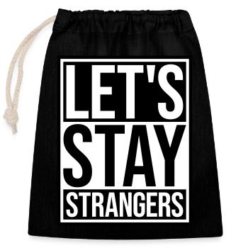 lets stay strangers Zitat - Verschließbarer Geschenkbeutel aus Baumwolle (25x30cm) - Schwarz - Vorne