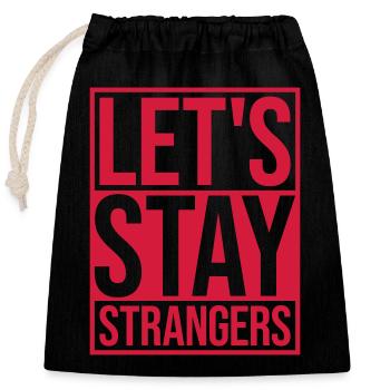 lets stay strangers Zitat - Verschließbarer Geschenkbeutel aus Baumwolle (25x30cm) - Schwarz - Vorne