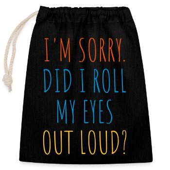 Roll My Eyes Out - Closable cotton gift bag (25x30cm) - black - Front