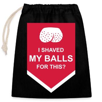I shaved my balls - Closable cotton gift bag (25x30cm) - black - Front
