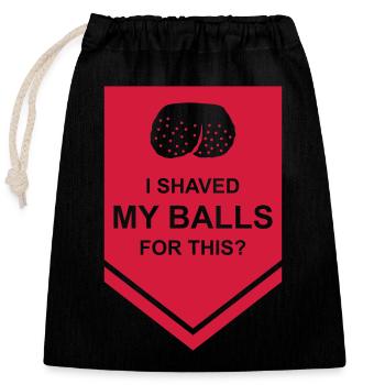 I shaved my balls - Closable cotton gift bag (25x30cm) - black - Front