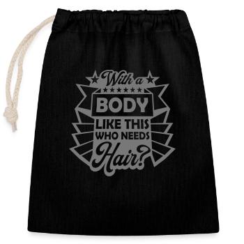Who Needs Hair Spruch - Verschließbarer Geschenkbeutel aus Baumwolle (25x30cm) - Schwarz - Vorne