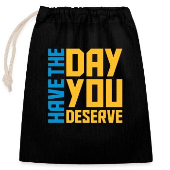 the day you deserve - Verschließbarer Geschenkbeutel aus Baumwolle (25x30cm) - Schwarz - Vorne