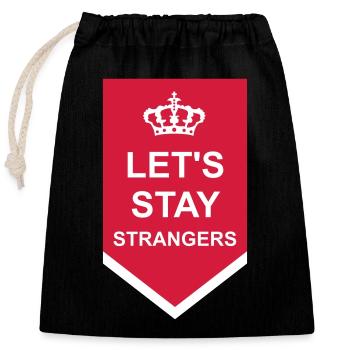 lets stay strangers Zitat - Verschließbarer Geschenkbeutel aus Baumwolle (25x30cm) - Schwarz - Vorne
