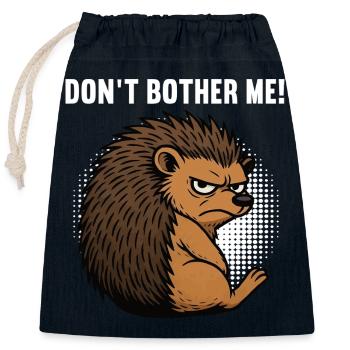 Don't Bother Me Igel Igelliebhaber Igelfan Stachel - Verschließbarer Geschenkbeutel aus Baumwolle (25x30cm) - Navy - Vorne