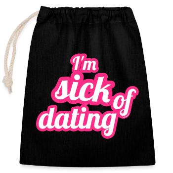 I'm sick of dating – Feministisches Statement - Verschließbarer Geschenkbeutel aus Baumwolle (25x30cm) - Schwarz - Vorne