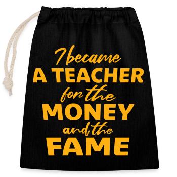 Je suis devenu professeur pour le logo de blague sur l’argent et la célébrité - Sac cadeau en coton avec cordon (25 x 30 cm) - noir - Devant