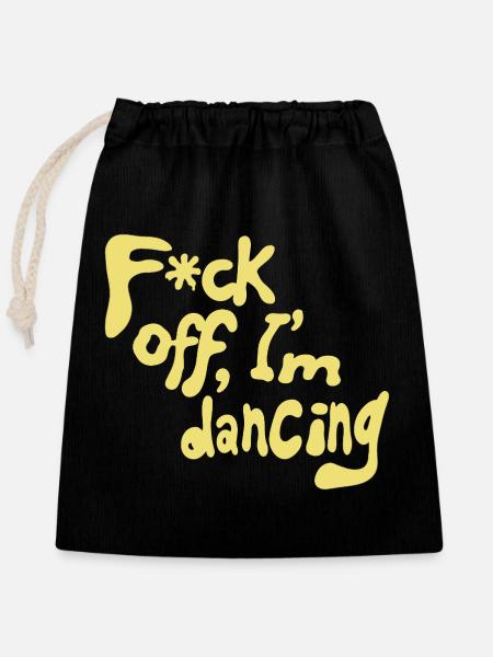 F*ck off, I'm dancing - Verschließbarer Geschenkbeutel aus Baumwolle (25x30cm) - Schwarz