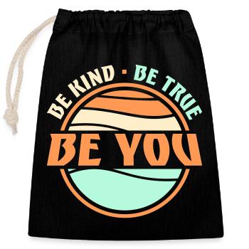 Be Kind Be True Be You Inspirational Self-Love - Closable cotton gift bag (25x30cm) - black - Front