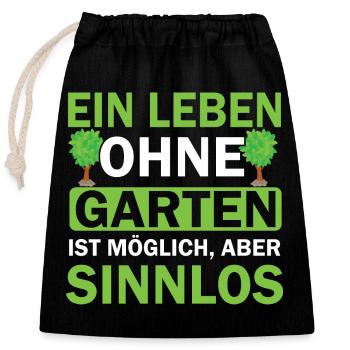 Ein Leben ohne Garten ist möglich, aber sinnlos - Verschließbarer Geschenkbeutel aus Baumwolle (25x30cm) - Schwarz - Vorne