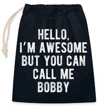Hello I’m Awesome Call Me Bobby Funny Quote - Closable cotton gift bag (25x30cm) - navy - Front