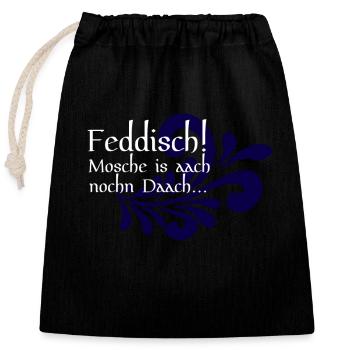 Feddisch! Mosche is aach nochn Daach - Hessisch - Verschließbarer Geschenkbeutel aus Baumwolle (25x30cm) - Schwarz - Vorne