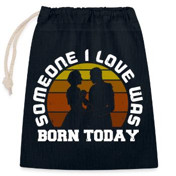 SOMEONE I LOVE WAS BORN TODAY - Closable cotton gift bag (25x30cm) - navy - Front