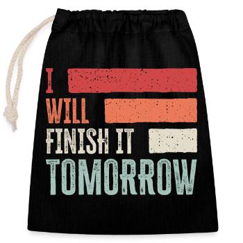 Funny "I Will Finish It Tomorrow" design - Closable cotton gift bag (25x30cm) - black - Front