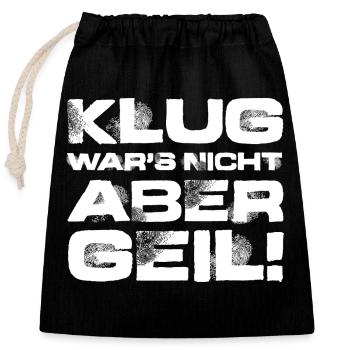 Klug wars nicht - Verschließbarer Geschenkbeutel aus Baumwolle (25x30cm) - Schwarz - Vorne