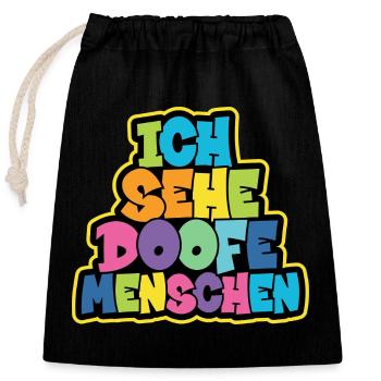 Ich sehe Doofe Menschen - Verschließbarer Geschenkbeutel aus Baumwolle (25x30cm) - Schwarz - Vorne