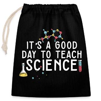It's A Good Day Teach Science Teacher Science - Closable cotton gift bag (25x30cm) - black - Front