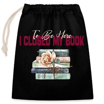 I Closed My Book To Be Here Reading Bookworm Gift - Sac cadeau en coton avec cordon (25 x 30 cm) - noir - Devant