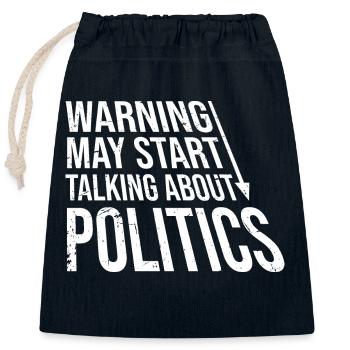 Funny Warning May Start Talking About Politics - Closable cotton gift bag (25x30cm) - navy - Front