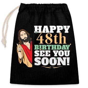 Happy 48th Birthday See You Soon Funny Jesus Meme - Closable cotton gift bag (25x30cm) - black - Front