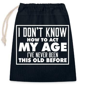 I Don't Know How To Act My Age Funny Birthday - Verschließbarer Geschenkbeutel aus Baumwolle (25x30cm) - Navy - Vorne