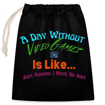 A Day Without Video Games is like... - Verschließbarer Geschenkbeutel aus Baumwolle (25x30cm) - Schwarz - Vorne