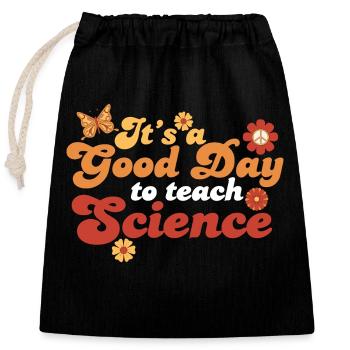 It's A Good Day Teach Science Teacher Science - Closable cotton gift bag (25x30cm) - black - Front