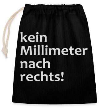 kein millimeter nach rechts! - Verschließbarer Geschenkbeutel aus Baumwolle (25x30cm) - Schwarz - Vorne