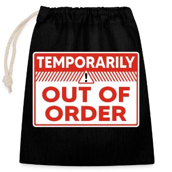 Temporarily Out of Order Funny Mood Warning Sign - Closable cotton gift bag (25x30cm) - black - Front