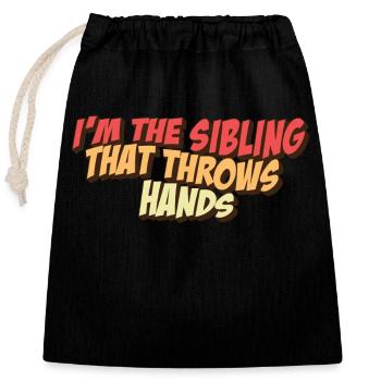 I'm The Sibling That Throw Hands Protective - Verschließbarer Geschenkbeutel aus Baumwolle (25x30cm) - Schwarz - Vorne