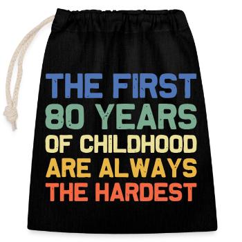 First 80 Years of Childhood Are Hard - Closable cotton gift bag (25x30cm) - black - Front