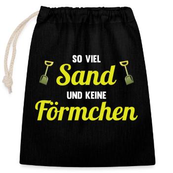 So viel Sand und keine Förmchen - lustiger Spruch - Verschließbarer Geschenkbeutel aus Baumwolle (25x30cm) - Schwarz - Vorne