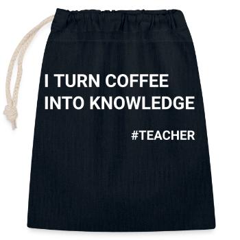 I Turn Coffee Into Knowledge Teacher - Closable cotton gift bag (25x30cm) - navy - Front
