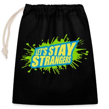 lets stay strangers Zitat - Verschließbarer Geschenkbeutel aus Baumwolle (25x30cm) - Schwarz - Vorne