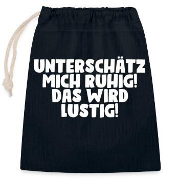 Spruch Geschenkidee Unterschätz mich ruhig lustig - Verschließbarer Geschenkbeutel aus Baumwolle (25x30cm) - Navy - Vorne