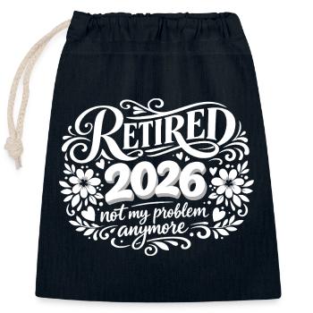 Retirement 2026 Plus My Problem Humor - Closable cotton gift bag (25x30cm) - navy - Front