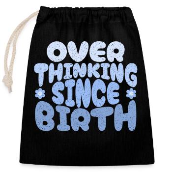 Overthinking since birth in blau - Closable cotton gift bag (25x30cm) - black - Front