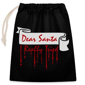 Dear Santa I Really Tried Weihnachten Humor Lustig - Verschließbarer Geschenkbeutel aus Baumwolle (25x30cm) - Schwarz - Vorne