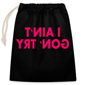 i aint gon try - Closable cotton gift bag (25x30cm) - black - Front