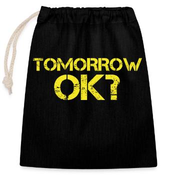 Tomorrow ok? - Verschließbarer Geschenkbeutel aus Baumwolle (25x30cm) - Schwarz - Vorne