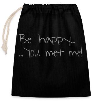 Be happy...You met me! - Verschließbarer Geschenkbeutel aus Baumwolle (25x30cm) - Schwarz - Vorne