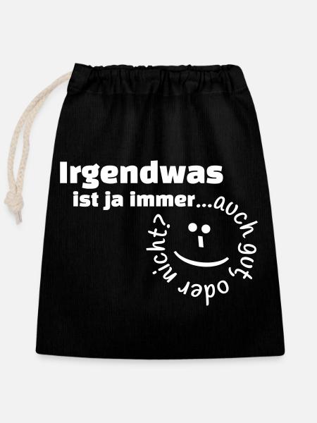 Irgendwas ist ja immer...auch gut, oder nicht? - Verschließbarer Geschenkbeutel aus Baumwolle (25x30cm) - Schwarz